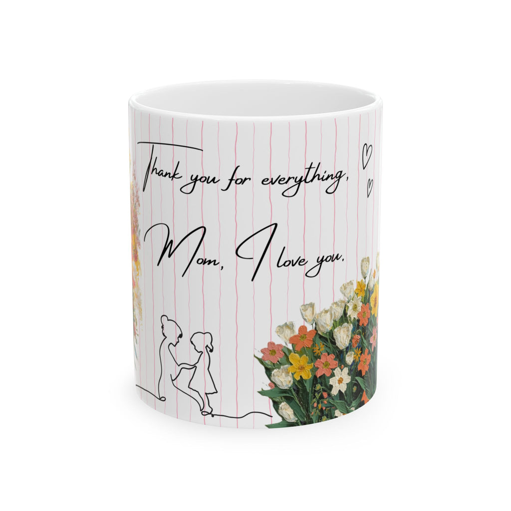 Mother’s Day Floral Ceramic Mug  - "Thank You for Everything, Mom, I Love You"